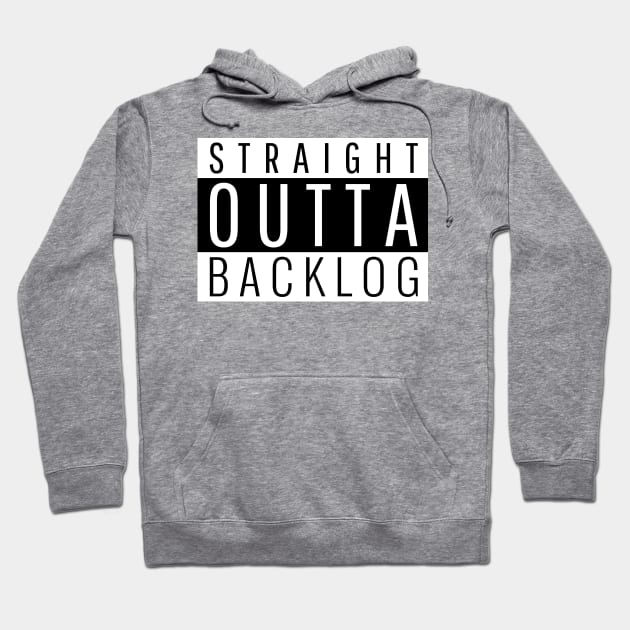 Straight out of Backlog for Project Managers Hoodie by ForEngineer